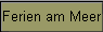Ferien am Meer